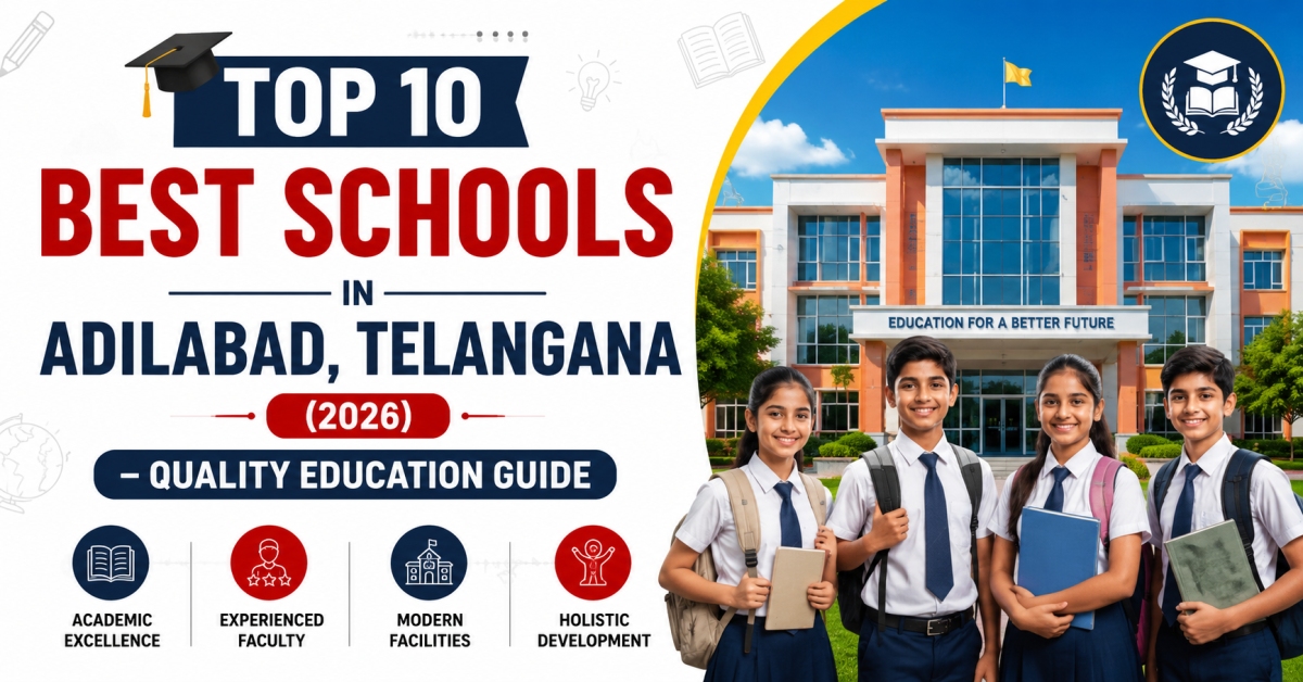 Top 10 Best Schools in Adilabad, Telangana (2026) – Quality Education Guide